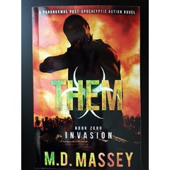 M.D. Masseys latest zombie apocalypse thriller, THEM: Invasion.