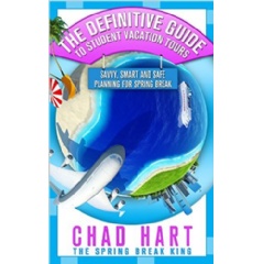 The Definitive Guide to Student Vacation Tours by Chad Hart