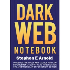 The Dark Web Notebook provides law enforcement and intelligence professionals with basic information about how to use the Dark Web in investigations. More information about the 200 page book is at www.xenky.com/darkwebnotebook