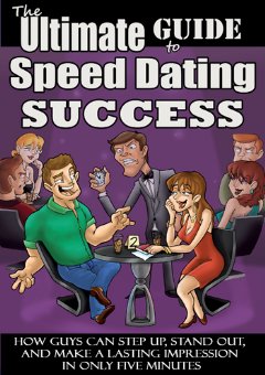 The Ultimate Guide to Speed Dating Success Challenges Conventional Dating Wisdom and Dares Readers to Engage With Women in a More Dynamic Way.