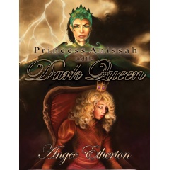 Princess Anissah and the Dark Queen by Angee Etherton