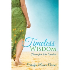 Timeless Wisdom: Lessons from Our Ancestors 
Written by Carolyn Denise Owens