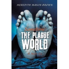 Sometime
The Plague World
Written by Meredith Mason Brown