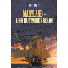 Maryland: Lord Baltimores Dream
Written by Bill Hart