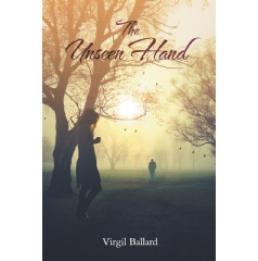 The Unseen Hand: A Unique but True Love Story
Written by Virgil Ballard