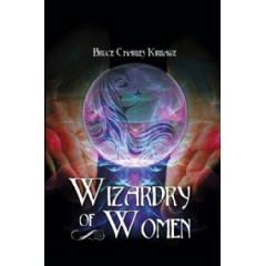 Wizardry of Woman
Written by Bruce Charles Kirrage
