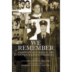 We Remember
Stories of September 11, 2001 Victims Written by Families
Compiled and Edited by Maureen Crethan Santora