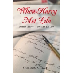 When Harry Met Lila
Letters of LoveLessons for Life
Written by Gordon Smith