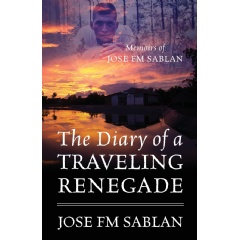 The Diary of a Traveling Renegade
Memoirs of Jose FM Sablan
Written by Jose FM Sablan