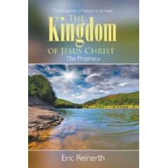 The Kingdom of Jesus Christ
The Prophecy
Written by Eric Reinerth