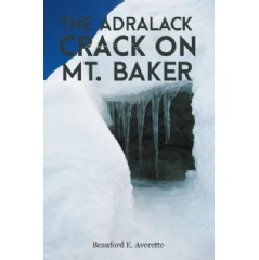 The Adralack Crack on Mt. Baker
Written by Beauford E. Averette