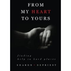 From My Heart to Yours
Finding Help in Hard Places
Written by Sharon DePriest