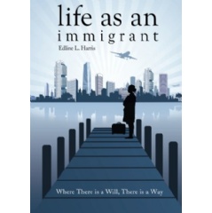 Life as an Immigrant: Where There Is a Will, There Is a Way
Written by Edline L. Harris