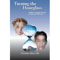 Turning the Hourglass
Childrens Passage through Traumas and Past Lives
Written by Christine Alisa