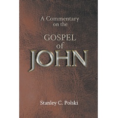 A Commentary on the Gospel of John
Written by Stanley C. Polski