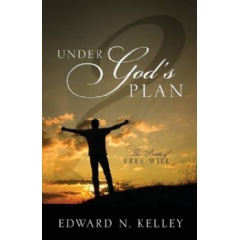 Under Gods Plan
The Battle of Free Will
Written by Edward N. Kelley