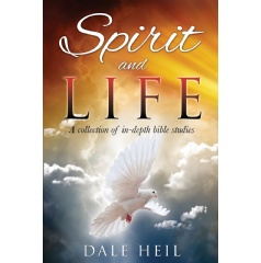 Spirit and Life: A Collection of In-Depth Bible Studies
Written by Dale Heil