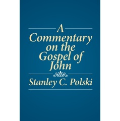 A Commentary on the Gospel of John
Written by Stanley C. Polski