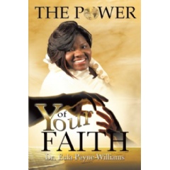 The Power of Your Faith
Written by Dr. Eula Payne-Williams