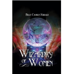 Wizardry of Woman
Written by Bruce Charles Kirrage