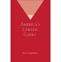 Americas Lawless Court
Written by Jay Engleman