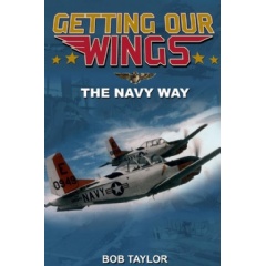 Getting Our Wings: The Navy Way
Written by Bob Taylor