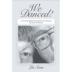 We Danced! A Devotional Filled with Excerpts from the Dance of a Real Fairy-Tale Romance
by Lin Sons