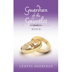 Guardian of the Gauntlet Book III
by Lenita Sheridan