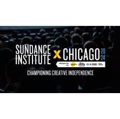 Choose Chicago, City of Chicago Announce Sundance Institute X Chicago 2024 Coming This Summer