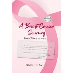 A Breast Cancer Journey: From There to Here by Diane Davies