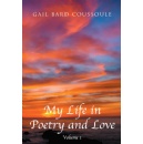 Introducing Gail Bard Coussoules My Life in Poetry and Love: Volume 1 - A Heartfelt Journey Through Faith and Inspiration