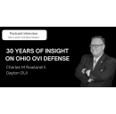 Dayton DUI Attorney Charles M Rowland II Shares 30 Years of Insight on Ohio OVI Defense, Marijuana Law Changes, and more
