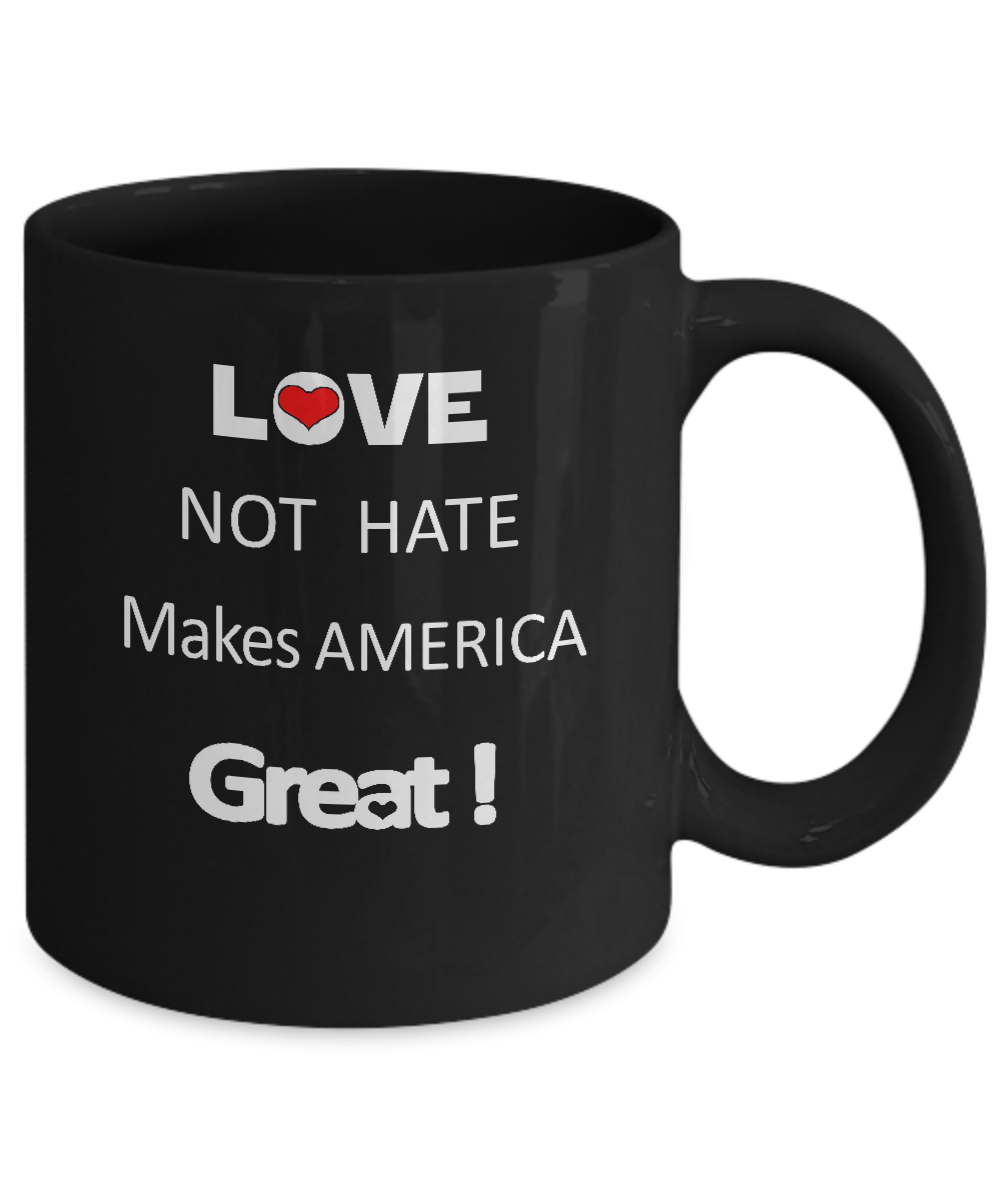 “Love Not Hate Makes America Great” Mug “