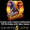CryptoSlots Celebrates 7 Years with New Safari Sunsets Slot and Big Bonuses