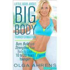 “Little Book About Big Body Transformation” by Olga Ahrens