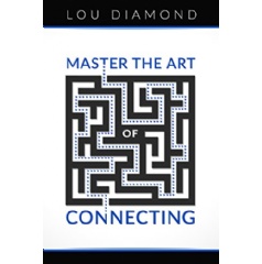 “Master the Art of Connecting” by Lou Diamond