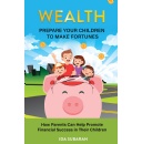 Wealth: Prepare Your Children to Make Fortunes, Best-Selling Book Free for One More Day (Ending Soon) (Until 06/27/2025)