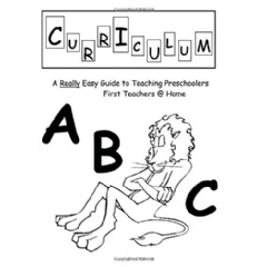 Curriculum: A Really Easy Guide to Teaching Preschoolers