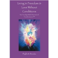 “Living in Freedom & Love Without Conditions: New Paradigm Multi-Dimensional Transformation”