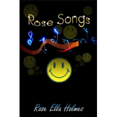 Rose Songs By Rose Ella Holmes