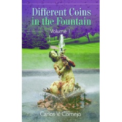 Different Coins in the Fountain Volume I by Carlos V. Cornejo