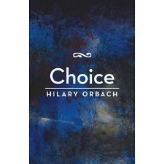 Choice by Hilary Orbach