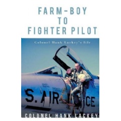 Farm-Boy to Fighter Pilot by Colonel Hank Lackey