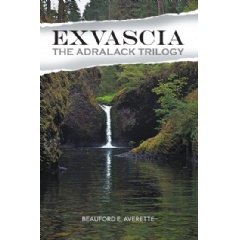 EXVASCIA - THE ADRALACK TRILOGY by Beauford E. Averette