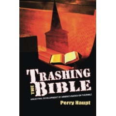Trashing the Bible by Perry Haupt
