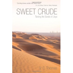 Sweet Crude
Taming the Sands of Libya
Written by V. C. Thomas