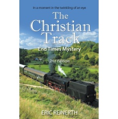 The Christian Track
End Times Mystery 2nd Edition
Written by Eric Reinerth