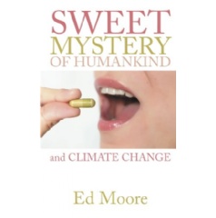 The Sweet Mystery of Humankind and Climate Change
Written by Ed Moore