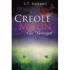 Creole Moon: The Betrayal
Written by S. T. Holmes