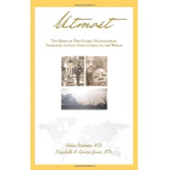 Utmost
The Quest of Two Global Humanitarian Physicians to Give Their Utmost to the World
Written by Dr. Ashis Brahma and Dr. Elizabeth Garcia-Janis